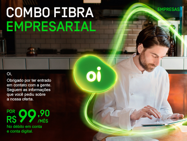 COMBO fibra Empresarial. Oi,
Obrigado por ter entrado em contato com a gente. Seguem as informações que você pediu sobre a nossa oferta. Por R$ 99,90/mês No débito em conta e conta digital.